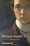 William Hazlitt : the first modern man