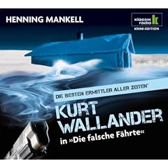 Die falsche F�hrte - Kurt Wallander ermittelt, 6 CDs (Klassik Radio Krimi-Edition - Die besten Ermittler aller Zeiten)