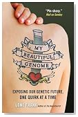 My Beautiful Genome: Discovering Our Genetic Future, One Quirk at a Time