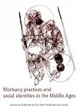 Mortuary practices and social identities in the Middle Ages : essays in burial archaeology in honour of Heinrich Härke