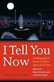 I Tell You Now (Second Edition): Autobiographical Essays by Native American Writers (American Indian Lives)
