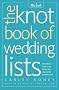 The Knot Book of Wedding Lists: The Ultimate Guide to the Perfect Day, Down to the Smallest Detail