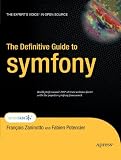 The Definitive Guide to Symfony (Expert's Voice in Open Source)