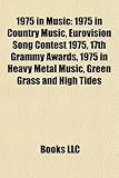 1975 in Music: 1975 in Country Music, Eurovision Song Contest 1975, 17th Grammy Awards, 1975 in Heavy Metal Music, Green Grass and Hi-