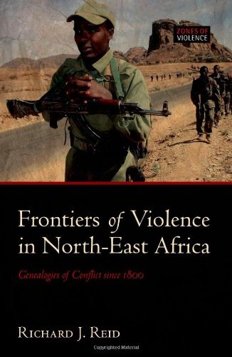 Frontiers of Violence in North-East Africa: Genealogies of Conflict since c.1800 (Zoneso F Violence)