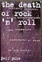 The Death of Rock 'N' Roll: Untimely Demises, Morbid Preoccupations, and Premature Forecasts of Doom in Pop Music