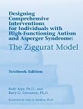 Designing Comprehensive Interventions for Individuals with High Functioning Autism and Asperger Syndrome: The Ziggurat Model