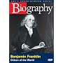Biography: Benjamin Franklin - Citizen of the World