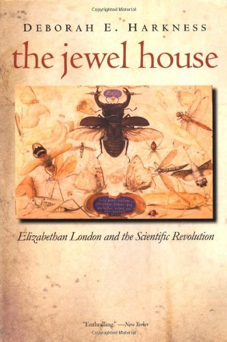 By Deborah E. Harkness - The Jewel House: Elizabethan London and the Scientific Revolution (9/28/08)