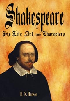 shakespeare: his life. art and characters (carefully formatted by timeless classic books) - h. n. hudson