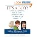 It's a Boy!: Understanding Your Son's Development from Birth to Age 18