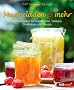Marmeladen & mehr: Mit Rezepten f�r Konfit�ren, Gelees, Chutneys und Sirupe