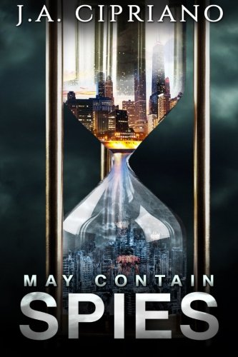 May Contain Spies, by J. A. Cipriano