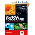 Digitale Fotografie: Grundlagen und Fotopraxis