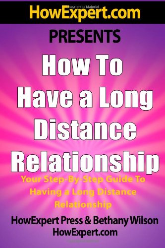 How To Have a Long Distance Relationship - Your Step-By-Step Guide To Having a Long Distance Relationship How To Have a Long Distance Relationship - Your Step-By-Step Guide To Having a Long Distance Relationship