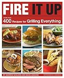 Fire it up : more than 400 recipes for grilling everything