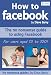 How To Facebook - The No Nonsense Guide To Using Facebook How To Facebook - The No Nonsense Guide To Using Facebook