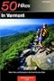 50 Hikes in Vermont: Walks, Hikes, and Overnights in the Green Mountain State, Sixth Edition