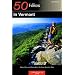 50 Hikes in Vermont: Walks, Hikes, and Overnights in the Green Mountain State, Sixth Edition