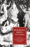 Remaking Queen Victoria (Cambridge Studies in Nineteenth-Century Literature and Culture)