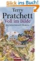 Voll im Bilde: Ein Scheibenwelt-Roman: Ein Roman von der bizarren Scheibenwelt