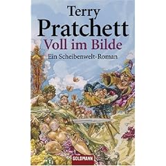 Voll im Bilde: Ein Scheibenwelt-Roman: Ein Roman von der bizarren Scheibenwelt
