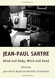 Jean-Paul Sartre : mind and body, word and deed