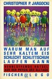 Warum man auf sehr kaltem Eis schlecht Schlittschuh laufen kann - Christopher P. Jargocki