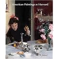 American Paintings at Harvard (Paintings, Watercolors, Pastels, and Stained Glass by Artists Born 1826-1856) (Hardcover)