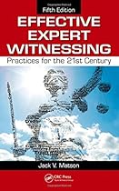 Effective Expert Witnessing, Fifth Edition: Practices for the 21st Century Effective Expert Witnessing, Fifth Edition: Practices for the 21st Century