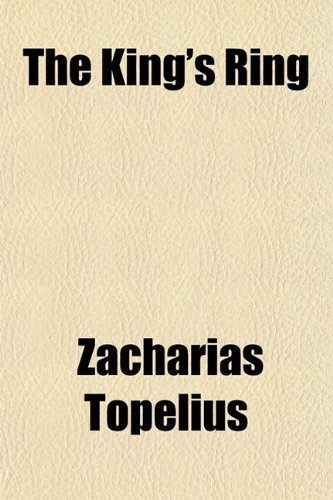 The Kings Ring; Being a Romance of the Days of Gustavus Adolphus and the Thirty Years War