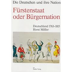 Die Deutschen und ihre Nation, Band 1: F�rstenstaat oder B�rgernation