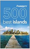 Frommers 500 Extraordinary Islands (500 Places)
