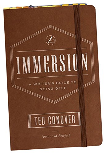 Immersion: A Writer's Guide to Going Deep (Chicago Guides to Writing, Editing, and Publishing)