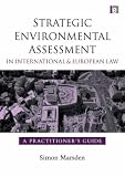 Strategic Environmental Assessment in International and  Law: A Practitioners Guide