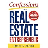 Confessions of a Real Estate Entrepreneur: What It Takes to Win in High-Stakes Commercial Real Estateby James Randel