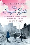 from Duncan Barrett The Sugar Girls - Joans Story: Tales of Hardship, Love and Happiness in Tate & Lyles East End
