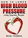 How to Lower High Blood Pressure using Cayenne Pepper