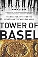Tower of Basel: The Shadowy History of the Secret Bank that Runs the World