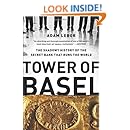 Tower of Basel: The Shadowy History of the Secret Bank that Runs the World