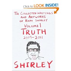 The Collected Writings And Artworks Of Raph Shirley Volume 1 Truth