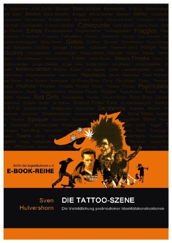 Die Tattoo-Szene: Die Verbildlichung postmoderner Identitätskonstruktionen (Wissenschaftliche E-Book-Reihe 4) (German Edition)