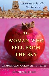 Image of The Woman Who Fell from the Sky: An American Journalist in Yemen