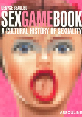 Sex Game Book: A Cultural History of Sexuality
