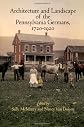Architecture and landscape of the Pennsylvania Germans, 1720-1920