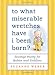 To What Miserable Wretches Have I Been Born?: Revenge Poetry for Babies and Toddlers