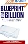 Blueprint to a Billion: 7 Essentials to Achieve Exponential Growth