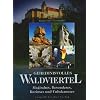 Geheimnisvolles Waldviertel: Magisches, Besonderes, Kurioses und Unbekanntes