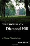 The House on Diamond Hill: A Cherokee Plantation Story Image of The House on Diamond Hill: A Cherokee Plantation Story