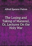 The Losing and Taking of Mansoul, Or, Lectures On the Holy War